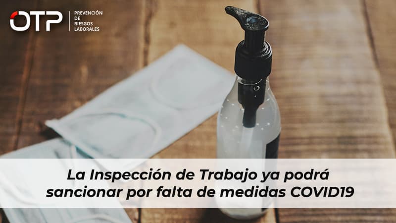 La Inspección de Trabajo ya podrá sancionar por falta de medidas COVID19